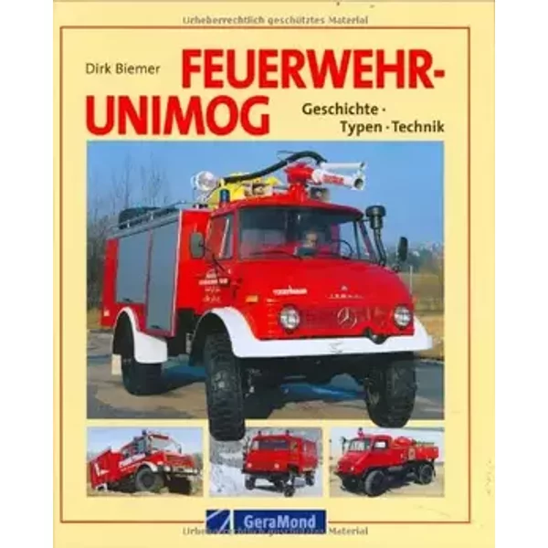 Feuerwehr-Unimogs: Geschichte - Typen - Technik - Dirk Biemer