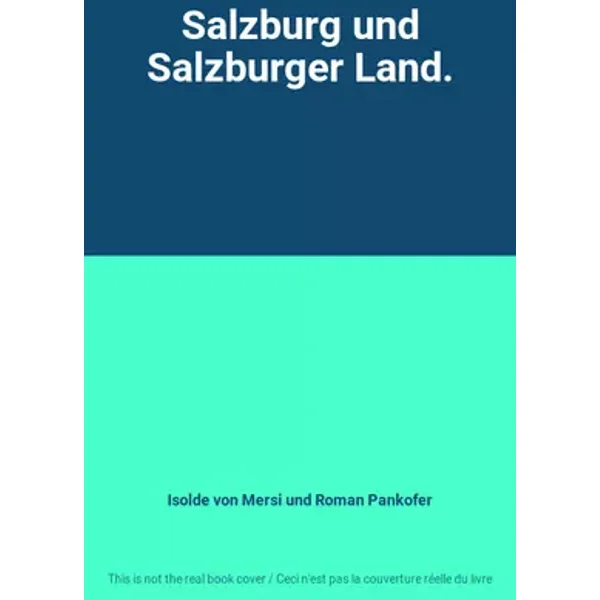 Salzburg und Salzburger Land. - Isolde von Mersi und Roman Pankofer