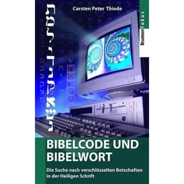 Bibelcode Und Bibelwort. Die Suche Nach VerschlüSselten Botschaften In Der Heiligen Schrift (Abcteam-TaschenbüCher - Brunnen) - Carsten Peter Thiede-image