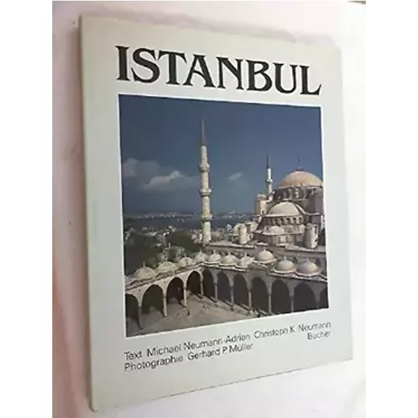 Istanbul: Mit Reiseteil - Gerhard P Müller, Michael Neumann-Adrian, Christoph K Neumann
