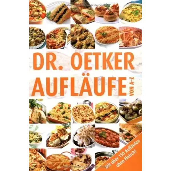 Dr. Oetker: Aufläufe von A - Z: Mit über 150 Aufläufen ohne Fleisch! - Carola Reich