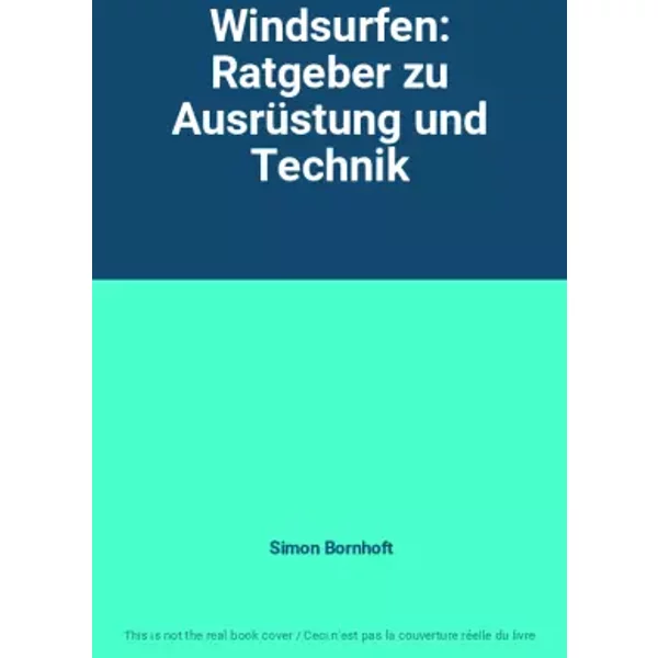 Windsurfen: Ratgeber zu Ausrüstung und Technik - Simon Bornhoft