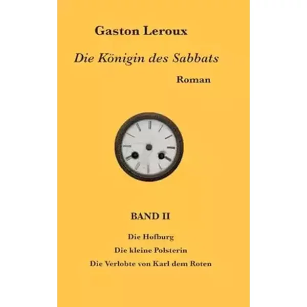 Die Königin des Sabbats: Band II - Gaston Leroux