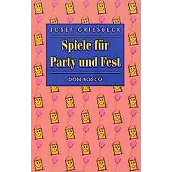 Spiele für Party und Fest. - Josef Griesbeck
