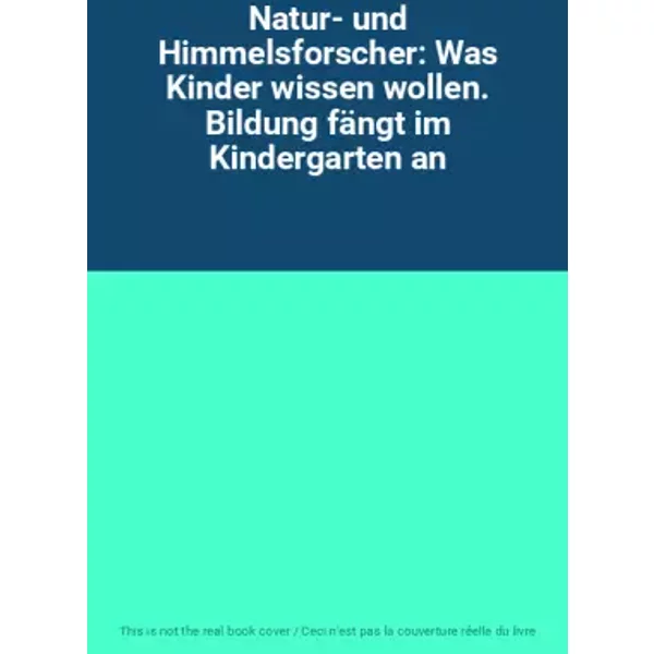 Natur- Und Himmelsforscher: Was Kinder Wissen Wollen. Bildung FäNgt Im Kindergarten An-image