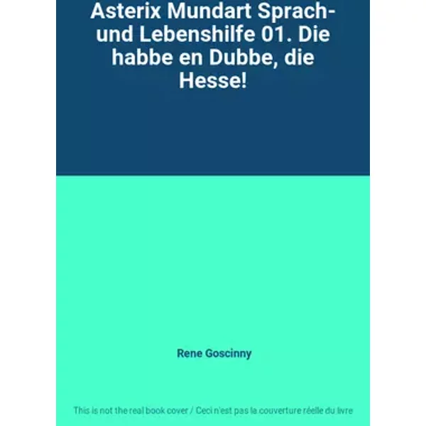 Asterix Mundart Sprach- und Lebenshilfe 01. Die habbe en Dubbe, die Hesse! - Rene Goscinny