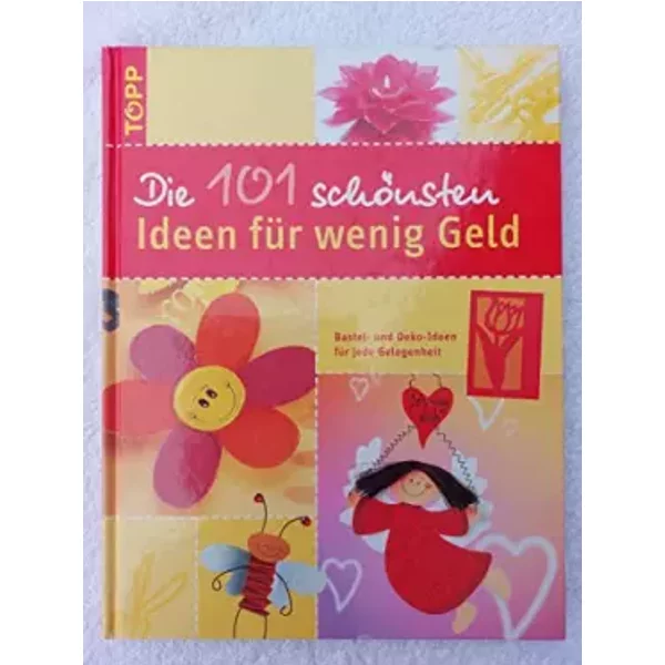 Die 101 SchöNsten Ideen FüR Wenig Geld: Bastel- Und Deko-Ideen FüR Jede Gelegenheit - Diverse-image