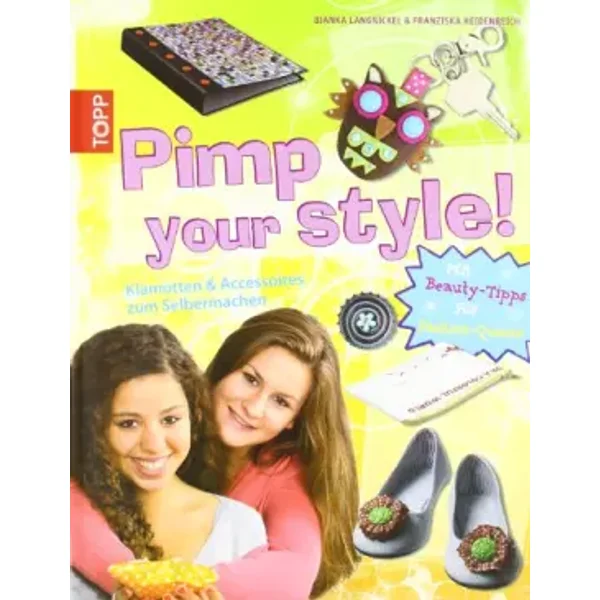Pimp your style!: Klamotten und Accessoires zum Selbermachen - Bianka Langnickel, Franziska Heidenreich