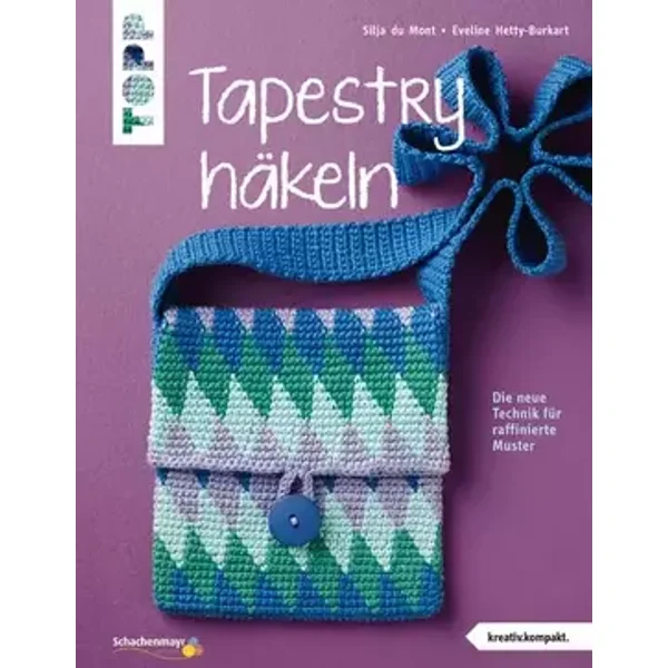 Tapestry häkeln (kreativ.kompakt.): Die neue Technik für raffinierte Muster - Silja Du Mont, Eveline Hetty-Burkart