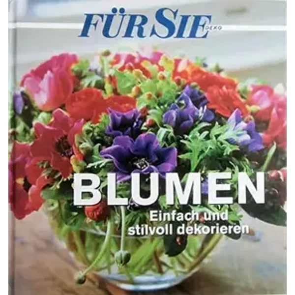 Für Sie Deko. Blumen. Einfach und stilvoll dekorieren - Christine Bier
