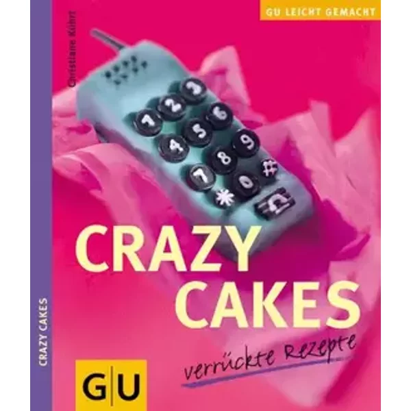 Crazy cakes : verrückte Rezepte. - Christiane Kührt