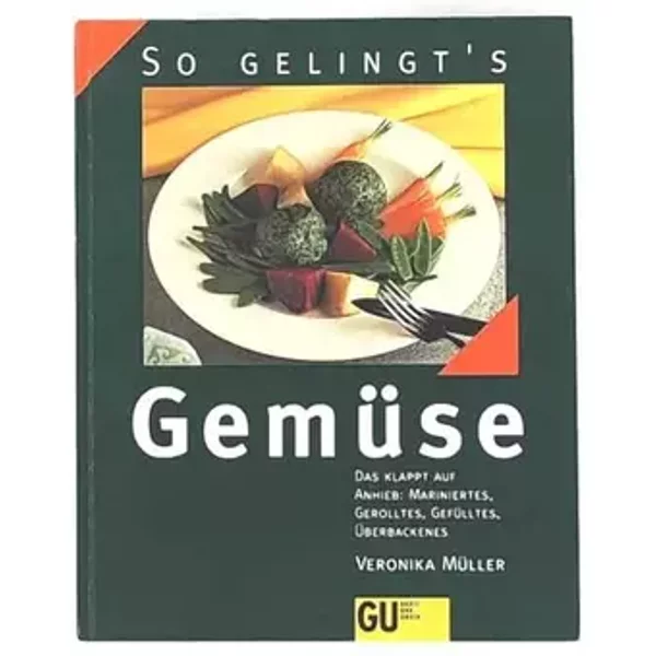 Gemüse. So gelingt's - Veronika Müller