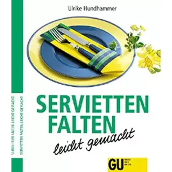 Servietten falten leicht gemacht - Ulrike Hundhammer