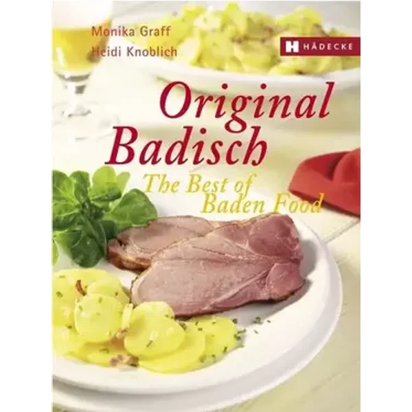Original Badisch The Best of Baden Food - Monika Graff, Heidi Knoblich