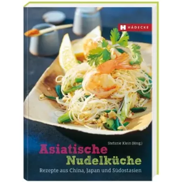 Asiatische NudelküChe: Die Besten Rezepte Aus China, Japan Und SüDostasien-image