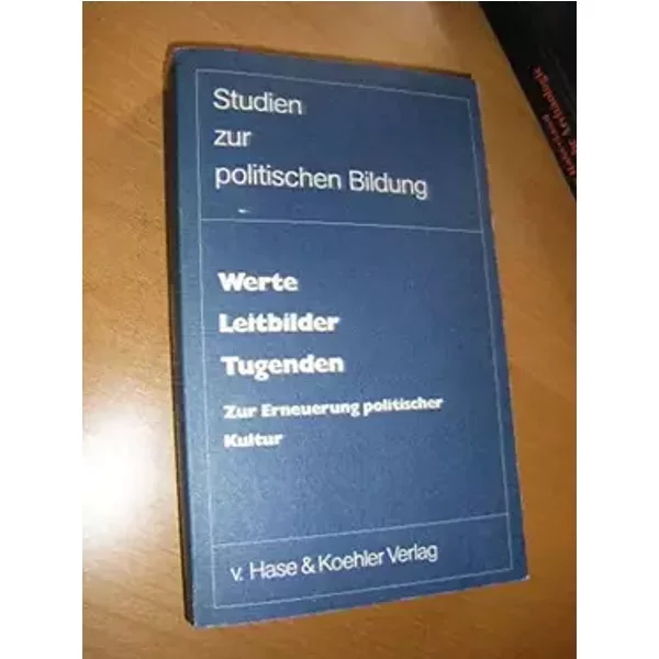 Werte - Leitbilder - Tugenden. Zur Erneuerung politischer Kultur - klaus-weigelt-politische-akademie-eichholz-alfred-bellebaum