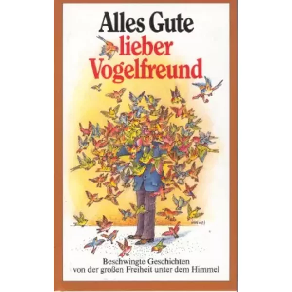 Alles Gute, lieber Vogelfreund: Beschwingte Geschichten von der grossen Freiheit unter dem Himmel (Herbigs Kleine Komplimente)