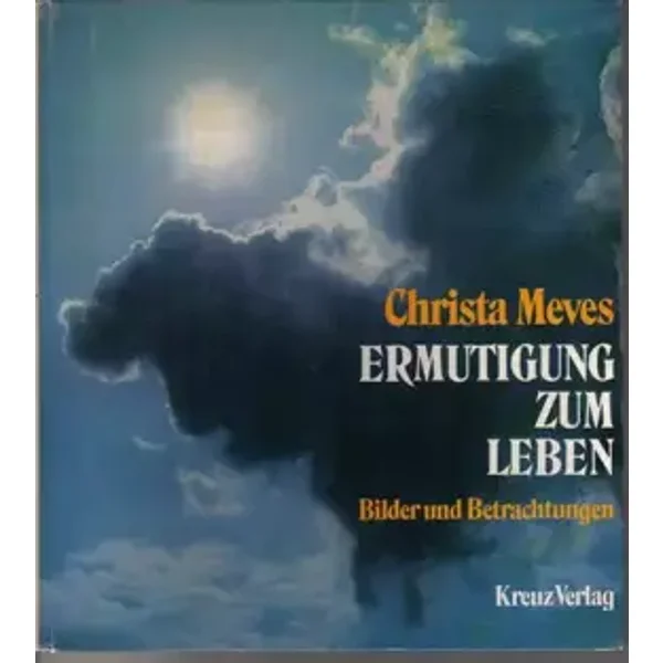 Ermutigung zum Leben. Bilder und Betrachtungen - Meves, Christa