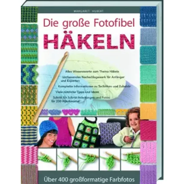 Die große Fotofibel Häkeln: Alles Wissenswerte zum Thema Häckeln - Margaret Hubert