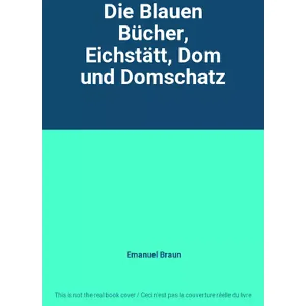 Die Blauen Bücher, Eichstätt, Dom und Domschatz - Emanuel Braun