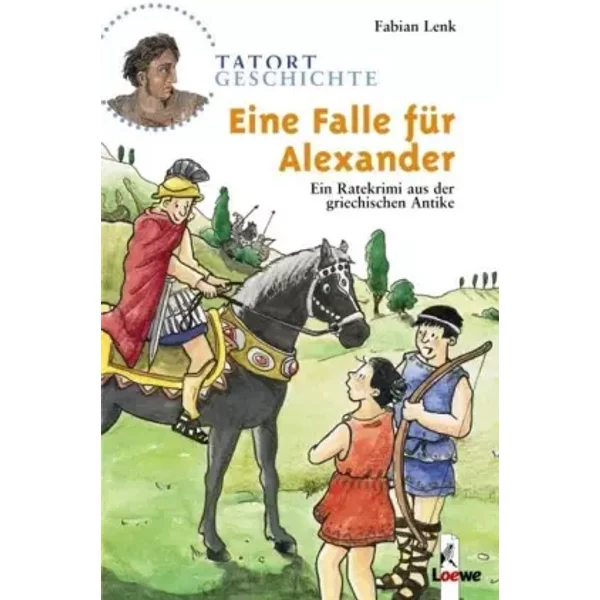 Eine Falle FüR Alexander: Ein Ratekrimi Aus Der Griechischen Antike (Tatort Geschichte) - Fabian Lenk-image