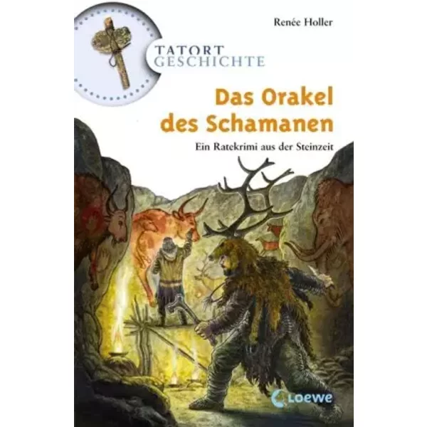 Das Orakel Des Schamanen: Ein Ratekrimi Aus Der Steinzeit (Tatort Geschichte) - RenéE Holler-image