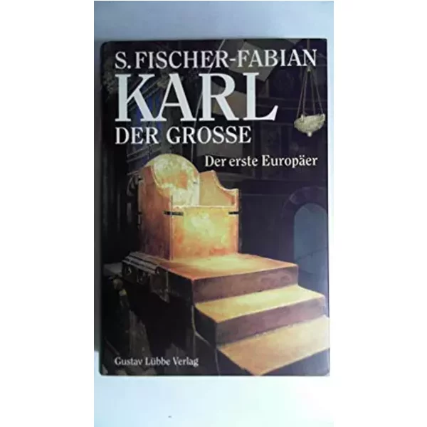 Karl der Grosse: Der erste Europäer (German Edition) - S Fischer-Fabian
