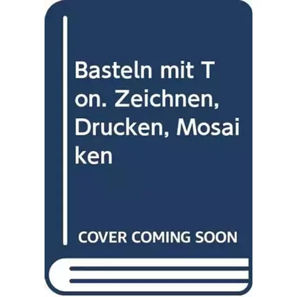 Basteln mit Ton. Zeichnen, Drucken, Mosaiken