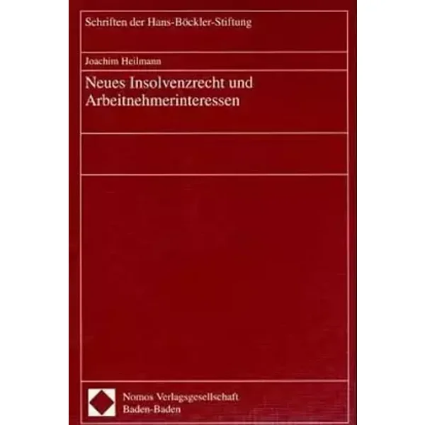 Neues Insolvenzrecht und Arbeitnehmerinteressen (Schriften der Hans-Böckler-Stiftung) - Joachim Heilmann