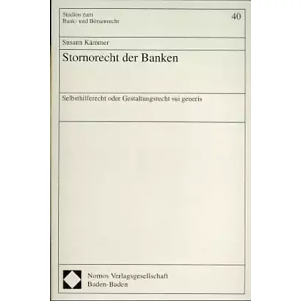 Stornorecht der Banken: Selbsthilferecht oder Gestaltungsrecht sui generis (Studien zum Bank- und Börsenrecht) - Susann Kämmer