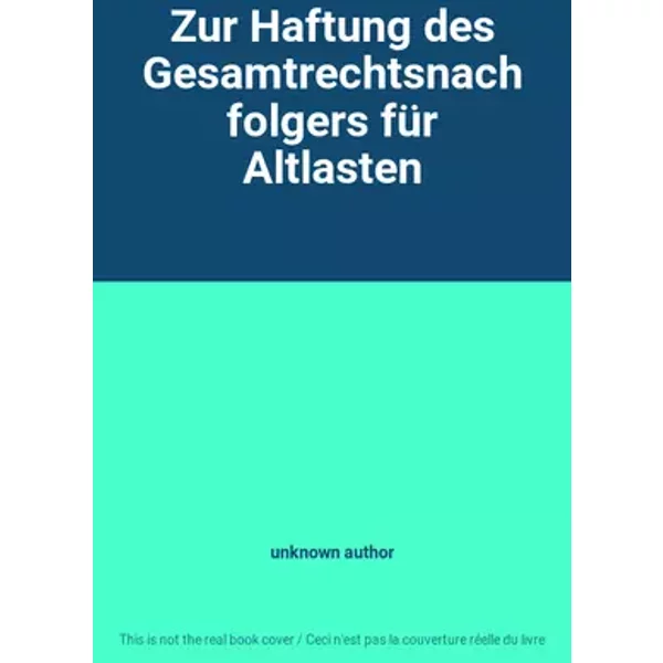 Zur Haftung des Gesamtrechtsnachfolgers für Altlasten - unknown author