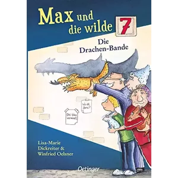 Max und die Wilde Sieben. Die Drachenbande - Lisa-Marie Dickreiter, Winfried Oelsner