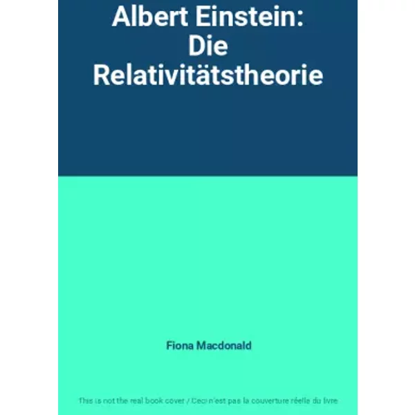 Albert Einstein: Die Relativitätstheorie - Fiona Macdonald