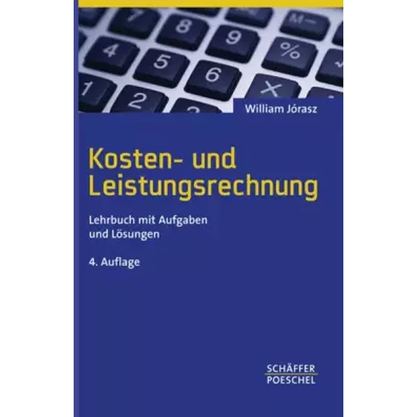 Kosten- Und Leistungsrechnung: Lehrbuch Mit Aufgaben Und LöSungen - William JóRasz-image