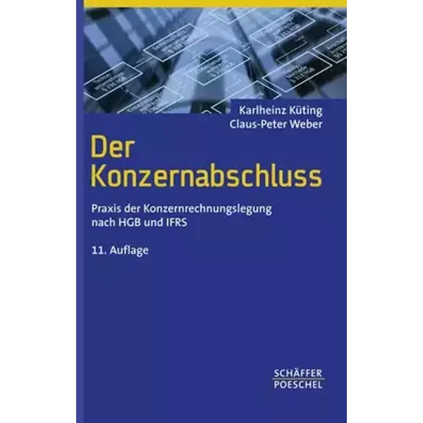 Der Konzernabschluss: Praxis der Konzernrechnungslegung nach HGB und IFRS - Karlheinz Küting, Claus-Peter Weber