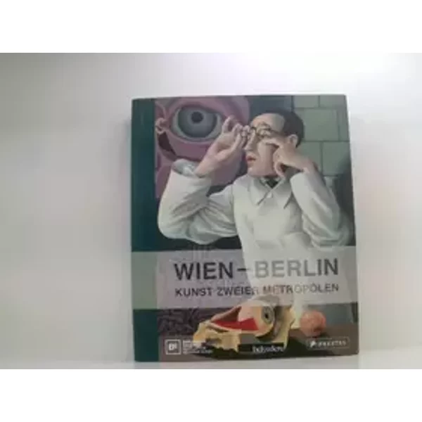 Wien - Berlin. Kunst zweier Metropolen