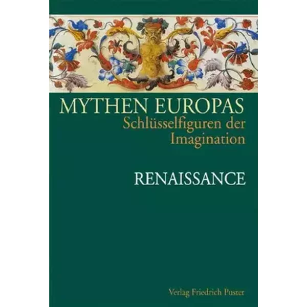 Mythen Europas. Schlüsselfiguren der Imagination / Renaissance