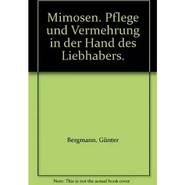 Mimosen. Pflege und Vermehrung in der Hand eines Liebhabers - unknown author