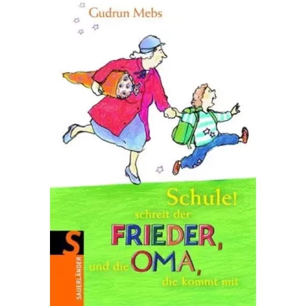 Schule! Schreit Der Frieder, Und Die Oma, Die Kommt Mit (Oma Und Frieder Bei SauerläNder) - Gudrun Mebs-image