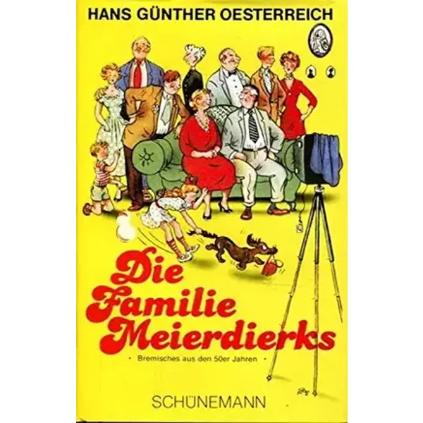 Die Familie Meierdierks. Bremisches aus den 50er Jahren - Hans G Oesterreich