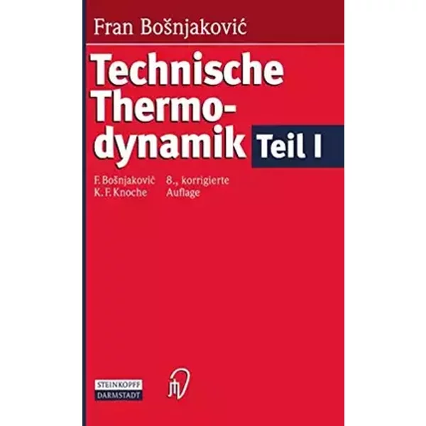 Technische Thermodynamik Teil I - Fran Bosnjakovic, K.F. Knoche