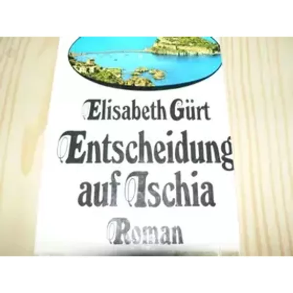 Entscheidung auf Ischia - Elisabeth Gürt