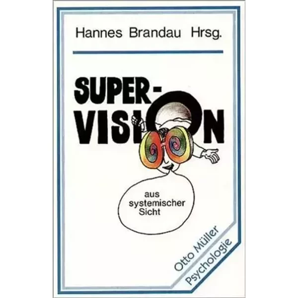 Supervision aus systemischer Sicht - Hannes Brandau, Martin Gollowitsch