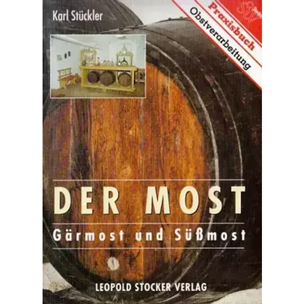 Der Most: Gärmost und Süssmost - Karl Stückler