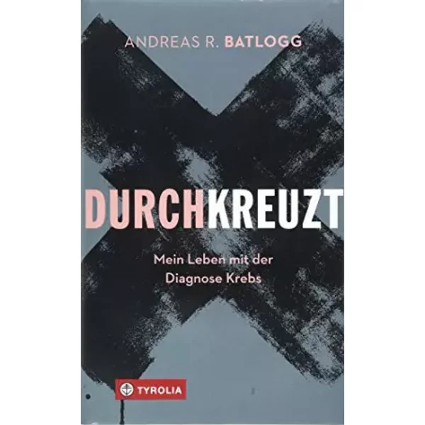 Durchkreuzt: Mein Leben Mit Der Diagnose Krebs - Andreas R. Batlogg-image