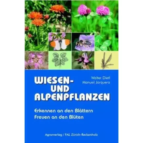 Wiesen- und Alpenpflanzen: Erkennen an den Blättern, Freuen an den Blüten - Walter Dietl