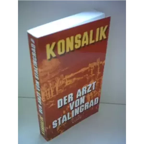 Der Arzt von Stalingrad - Heinz G. Konsalik