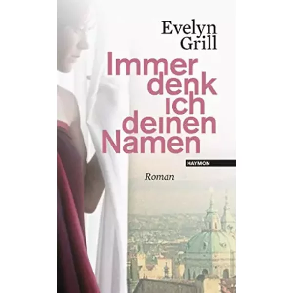 Immer Denk Ich Deinen Namen: Roman - Evelyn Grill-image