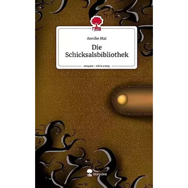 Die Schicksalsbibliothek. Life is a Story - story.one - Annike Mai