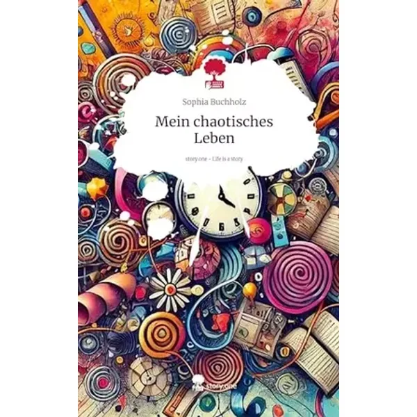 Mein chaotisches Leben. Life is a Story - story.one - Sophia Buchholz